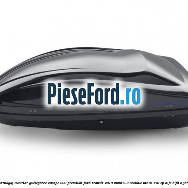 Portbagaj exterior G3Elegance Europe 330 Premium Ford Transit 2019-2023 2.0 EcoBlue mHEV 170 cp BLFC, BLFD Hybrid