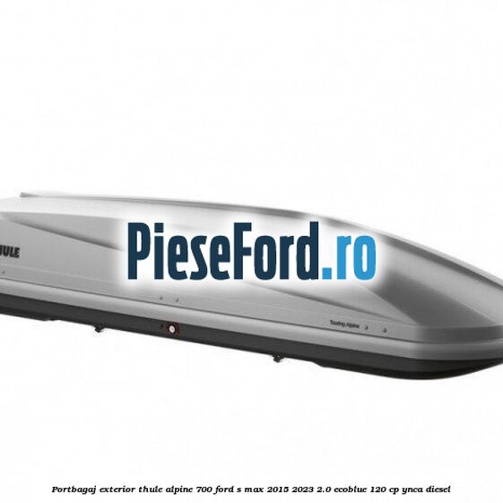 Portbagaj exterior Thule Alpine 700 Ford S-Max 2015-2023 2.0 EcoBlue 120 cp YNCA diesel