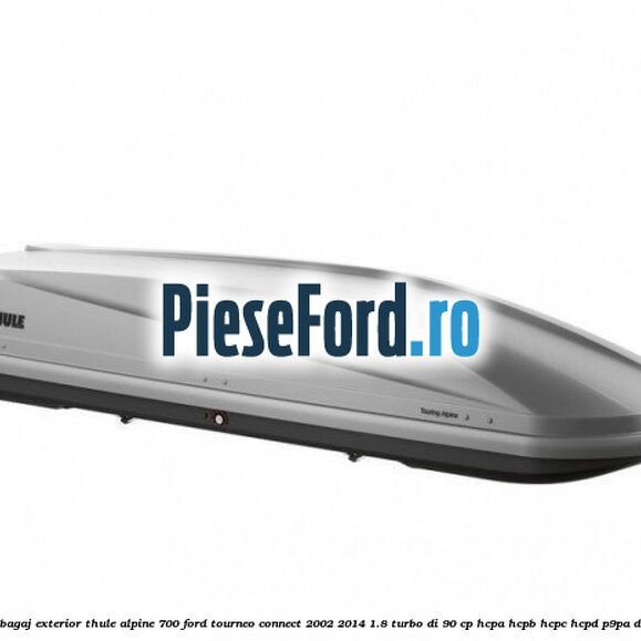 Portbagaj exterior Thule Alpine 700 Ford Tourneo Connect 2002-2014 1.8 Turbo Di 90 cp HCPA, HCPB, HCPC, HCPD, P9PA diesel
