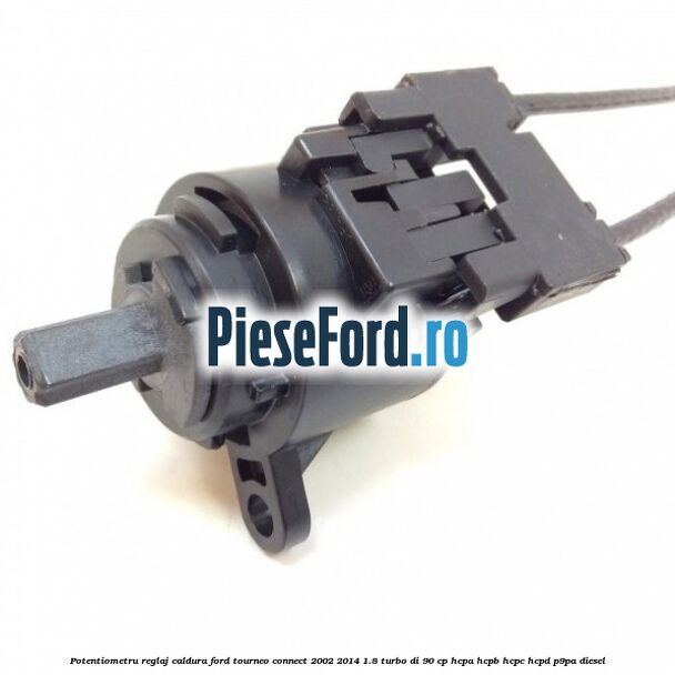 Potentiometru reglaj caldura Ford Tourneo Connect 2002-2014 1.8 Turbo Di 90 cp Potentiometru reglaj caldura Ford Tourneo Connect 2002-2014 1.8 Turbo Di 90 cp HCPA, HCPB, HCPC, HCPD, P9PA diesel