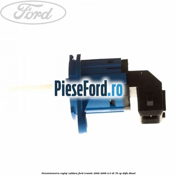 Potentiometru reglaj caldura Ford Transit 2000-2006 2.0 DI 75 cp D3FA diesel