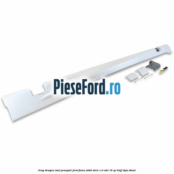 Prag dreapta (3Usi), prevopsit Ford Fiesta 2008-2012 1.6 TDCi 75 cp HHJF, UBJA diesel