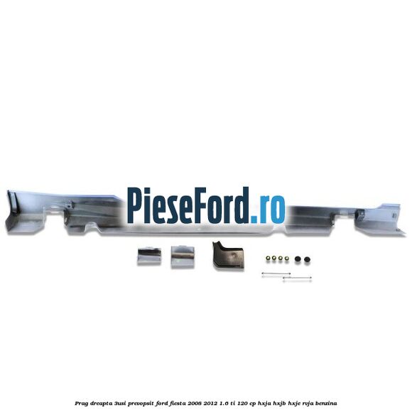 Prag dreapta (3Usi), prevopsit Ford Fiesta 2008-2012 1.6 Ti 120 cp HXJA, HXJB, HXJE, RVJA benzina