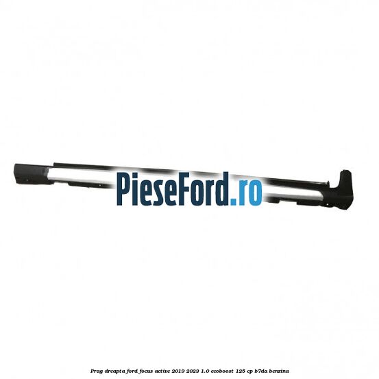 Prag dreapta Ford Focus Active 2019-2023 1.0 EcoBoost 125 cp B7DA benzina