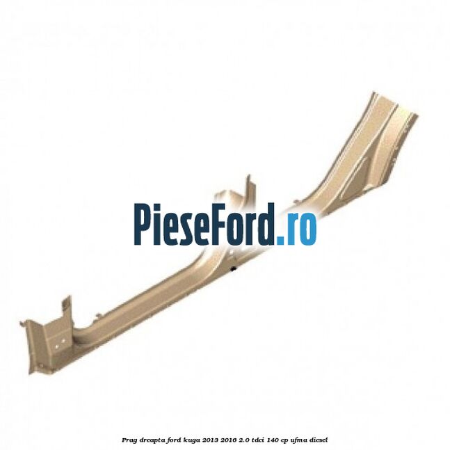 Prag dreapta Ford Kuga 2013-2016 2.0 TDCi 140 cp UFMA diesel
