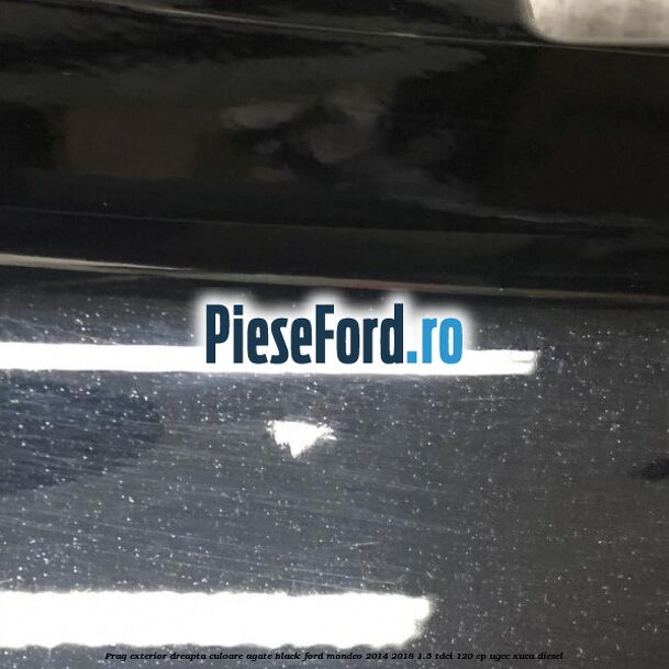 Prag exterior dreapta culoare agate black Ford Mondeo 2014-2018 1.5 TDCi 120 cp UGCC, XUCA diesel