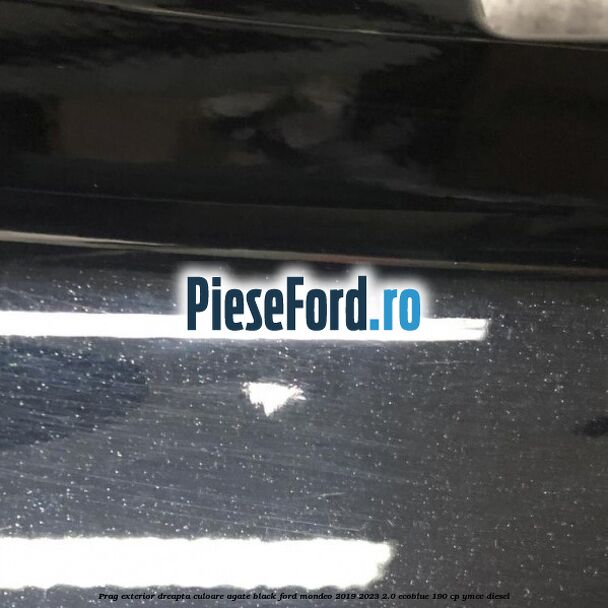 Prag exterior dreapta culoare agate black Ford Mondeo 2019-2023 2.0 EcoBlue 190 cp YMCC diesel