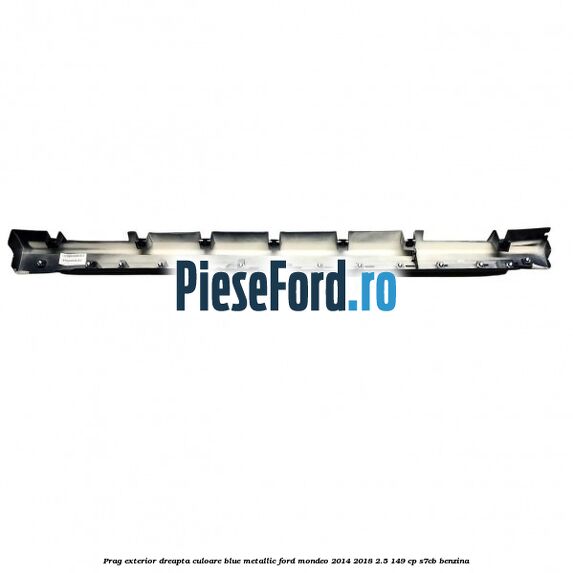 Prag exterior dreapta culoare blue metallic Ford Mondeo 2014-2018 2.5 149 cp S7CB benzina