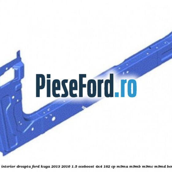 Prag interior dreapta Ford Kuga 2013-2016 1.5 EcoBoost 4x4 182 cp M9MA, M9MB, M9MC, M9MD benzina