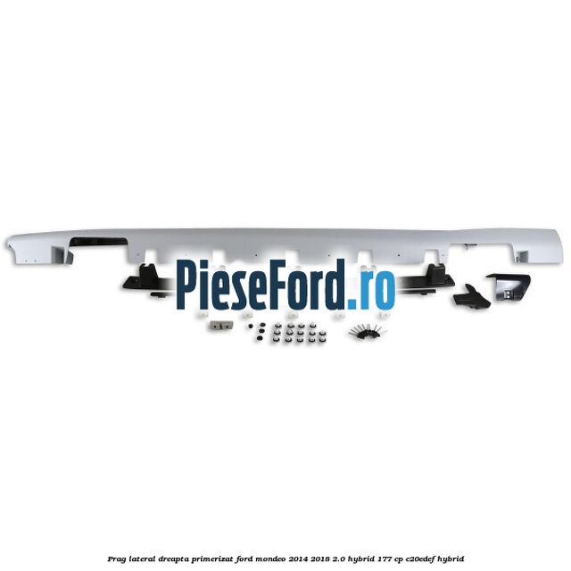 Prag lateral dreapta primerizat Ford Mondeo 2014-2018 2.0 Hybrid 177 cp C20EDEF hybrid