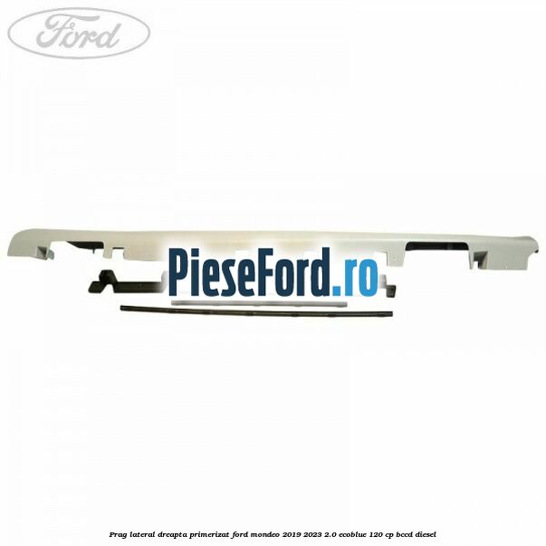 Prag lateral dreapta primerizat Ford Mondeo 2019-2023 2.0 EcoBlue 120 cp Prag lateral dreapta primerizat Ford Mondeo 2019-2023 2.0 EcoBlue 120 cp BCCD diesel