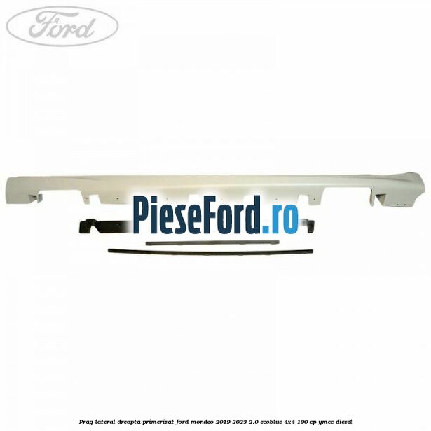 Prag lateral dreapta primerizat Ford Mondeo 2019-2023 2.0 EcoBlue 4x4 190 cp YMCC diesel