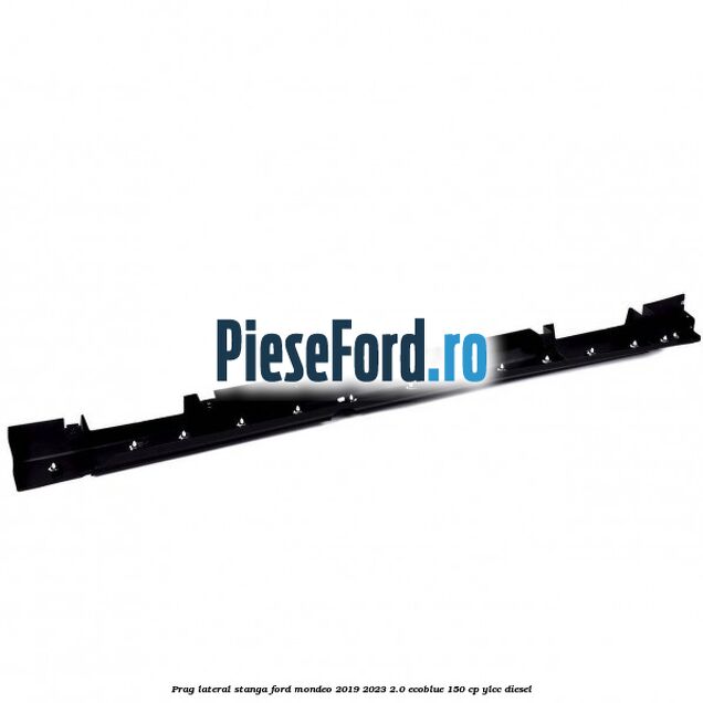 Prag lateral stanga Ford Mondeo 2019-2023 2.0 EcoBlue 150 cp YLCC diesel