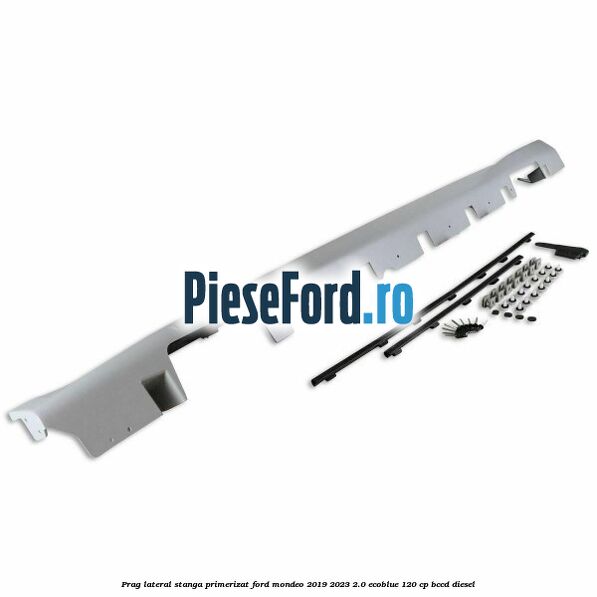 Prag lateral stanga primerizat Ford Mondeo 2019-2023 2.0 EcoBlue 120 cp Prag lateral stanga primerizat Ford Mondeo 2019-2023 2.0 EcoBlue 120 cp BCCD diesel