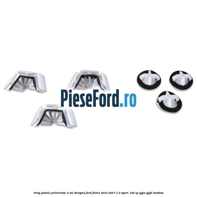 Prag plastic primerizat 3 usi dreapta Ford Fiesta 2013-2017 1.0 Sport 140 cp YYJA, YYJB benzina