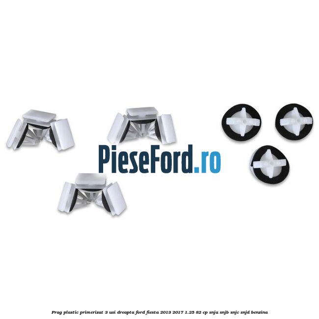 Prag plastic primerizat 3 usi dreapta Ford Fiesta 2013-2017 1.25 82 cp SNJA, SNJB, SNJC, SNJD benzina