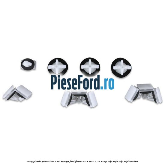 Prag plastic primerizat 3 usi stanga Ford Fiesta 2013-2017 1.25 82 cp SNJA, SNJB, SNJC, SNJD benzina