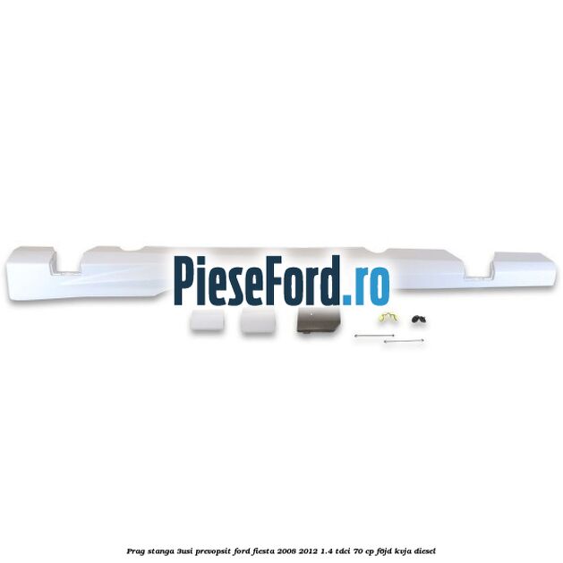 Prag stanga (3Usi), prevopsit Ford Fiesta 2008-2012 1.4 TDCi 70 cp F6JD, KVJA diesel