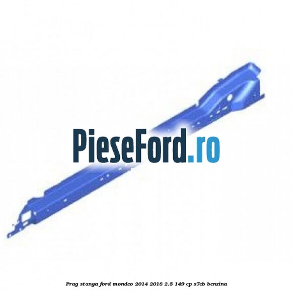 Prag stanga Ford Mondeo 2014-2018 2.5 149 cp