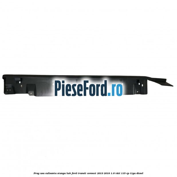 Prag usa culisanta stanga LWB Ford Transit Connect 2013-2018 1.6 TDCi 115 cp T1GA diesel