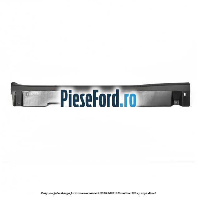 Prag usa fata stanga Ford Tourneo Connect 2019-2023 1.5 EcoBlue 120 cp ZTGA diesel