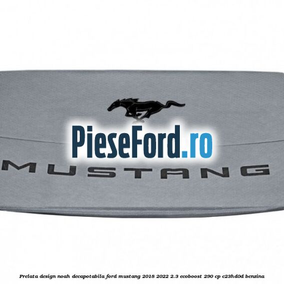 Prelata Design Noah decapotabila Ford Mustang 2018-2022 2.3 EcoBoost 290 cp Prelata Design Noah decapotabila Ford Mustang 2018-2022 2.3 EcoBoost 290 cp C23HD0D benzina
