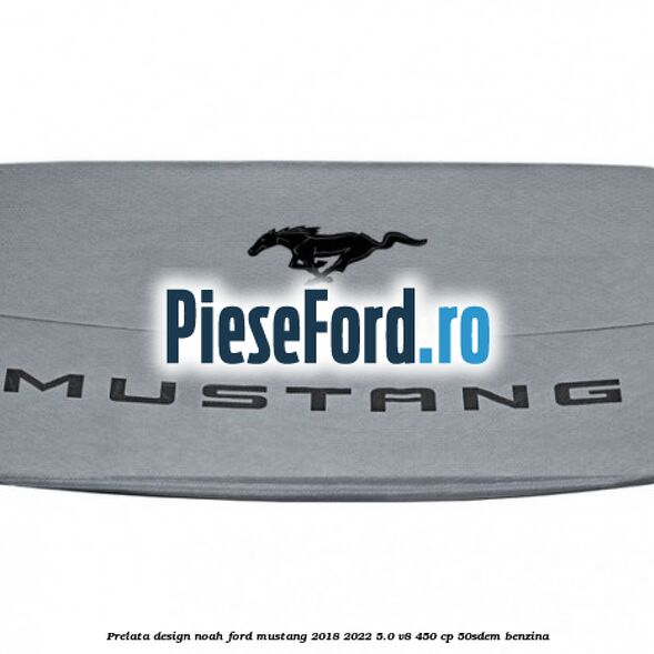 Prelata Design Noah Ford Mustang 2018-2022 5.0 V8 450 cp 50SDEM benzina