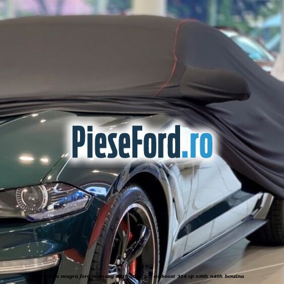 Prelata neagra Ford Mustang 2015-2018 2.3 EcoBoost 314 cp N38H, N48H benzina