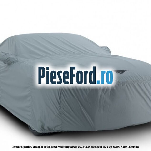Prelata pentru decapotabila Ford Mustang 2015-2018 2.3 EcoBoost 314 cp Prelata pentru decapotabila Ford Mustang 2015-2018 2.3 EcoBoost 314 cp N38H, N48H benzina