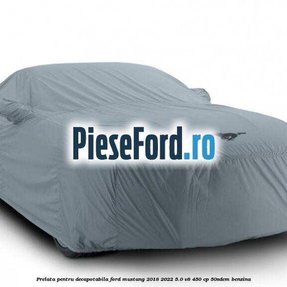 Prelata pentru decapotabila Ford Mustang 2018-2022 5.0 V8 450 cp 50SDEM benzina