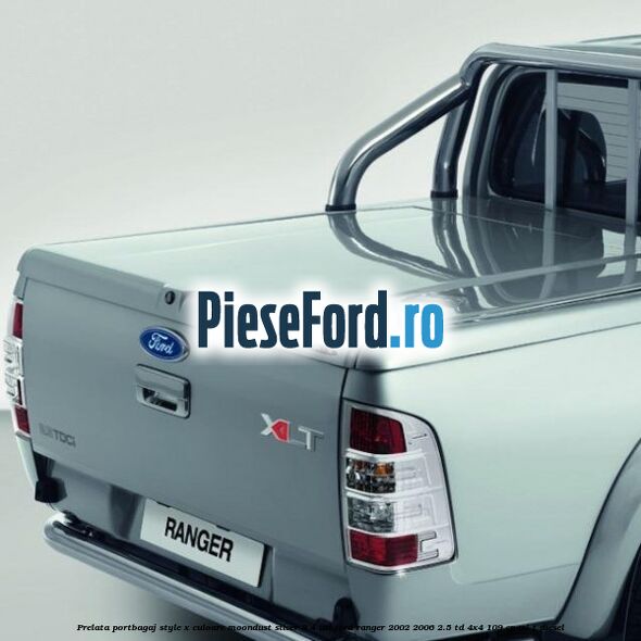 Prelata portbagaj Style-X culoare moondust silver 3/4 usi Ford Ranger 2002-2006 2.5 TD 4x4 109 cp WL-T diesel