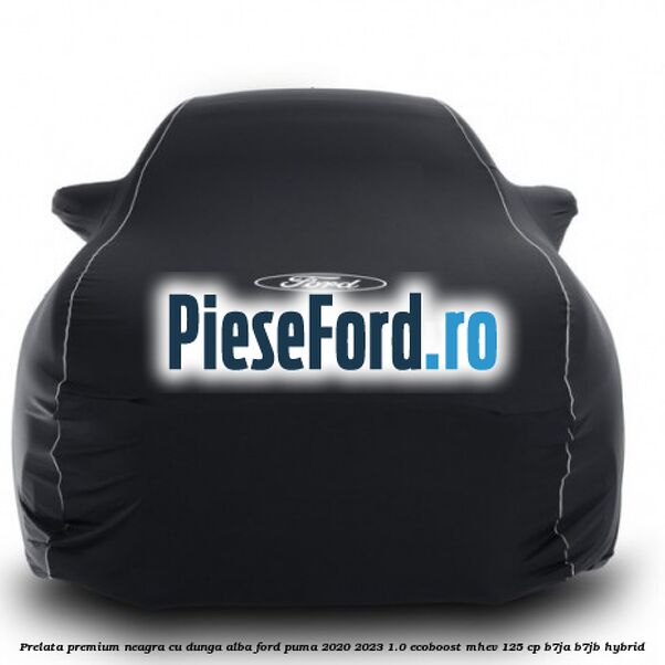 Prelata premium neagra cu dunga alba Ford Puma 2020-2023 1.0 EcoBoost mHEV 125 cp B7JA, B7JB Hybrid
