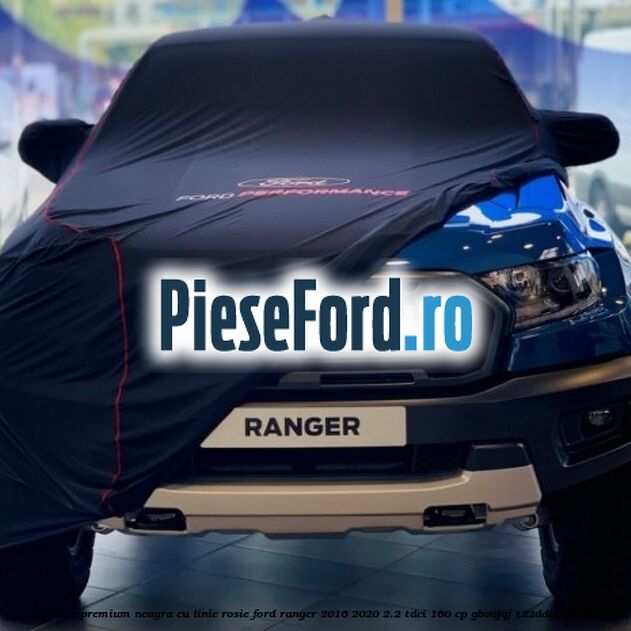 Prelata premium neagra cu linie rosie Ford Ranger 2016-2020 2.2 TDCi 160 cp GBVAJQJ, T22DD0P diesel