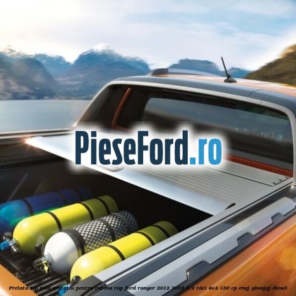 Prelata tip rola argintiu pentru Cabina RAP Ford Ranger 2012-2015 2.2 TDCi 4x4 150 cp ENQJ, GBVAJQJ diesel