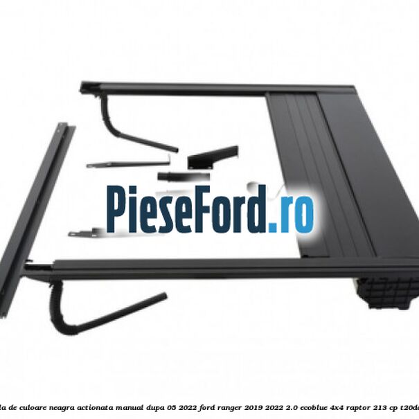 Prelata tip rola de culoare neagra actionata manual dupa 05/2022 Ford Ranger 2019-2022 2.0 EcoBlue 4x4 Raptor 213 cp T20DD0J, YN2X diesel
