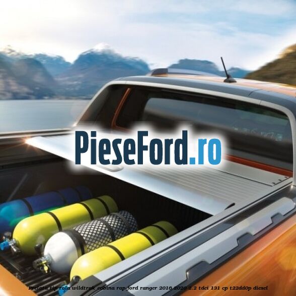 Prelata tip rola Wildtrak cabina RAP Ford Ranger 2016-2020 2.2 TDCi 131 cp T22DD0P diesel