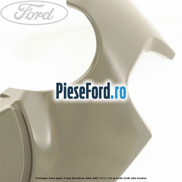 Prelungire bara spate (3/5Usi) Ford Focus 2004-2007 1.6 Ti 115 cp HXDA, HXDB, SIDA benzina