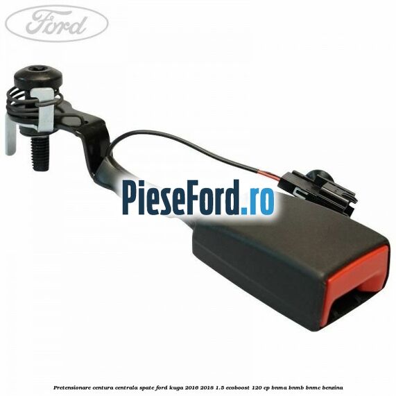 Pretensionare centura centrala spate Ford Kuga 2016-2018 1.5 EcoBoost 120 cp BNMA, BNMB, BNMC benzina
