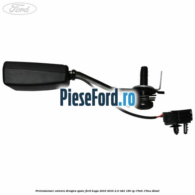 Pretensionare centura dreapta spate Ford Kuga 2016-2018 2.0 TDCi 150 cp T7MB, T7MA diesel