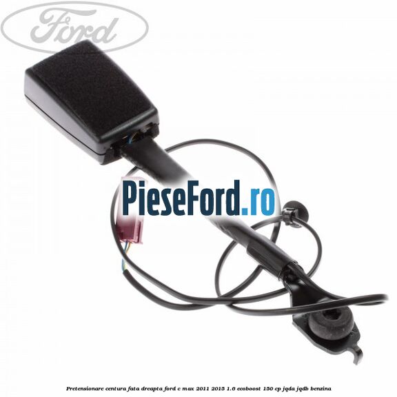 Pretensionare centura fata, dreapta Ford C-Max 2011-2015 1.6 EcoBoost 150 cp JQDA, JQDB benzina