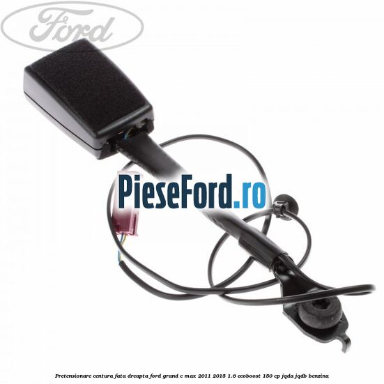 Pretensionare centura fata, dreapta Ford Grand C-Max 2011-2015 1.6 EcoBoost 150 cp JQDA, JQDB benzina