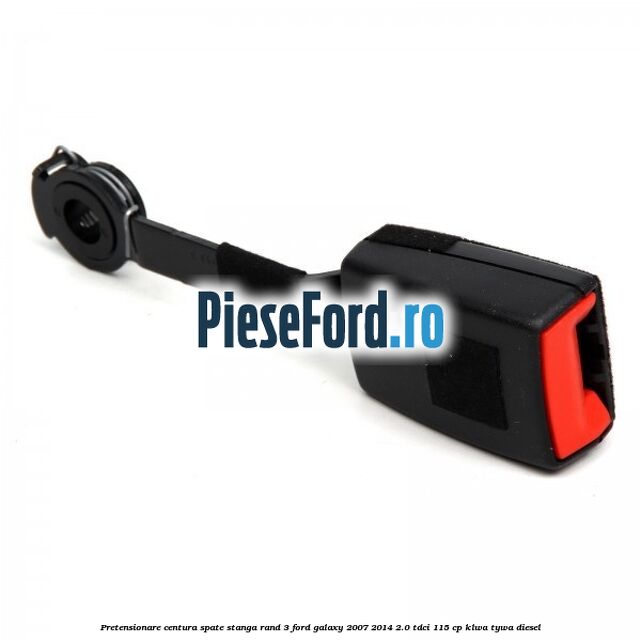 Pretensionare centura spate stanga rand 3 Ford Galaxy 2007-2014 2.0 TDCi 115 cp KLWA, TYWA diesel