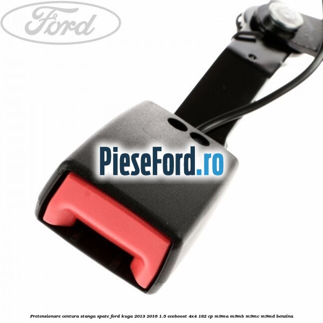 Pretensionare centura stanga spate Ford Kuga 2013-2016 1.5 EcoBoost 4x4 182 cp M9MA, M9MB, M9MC, M9MD benzina