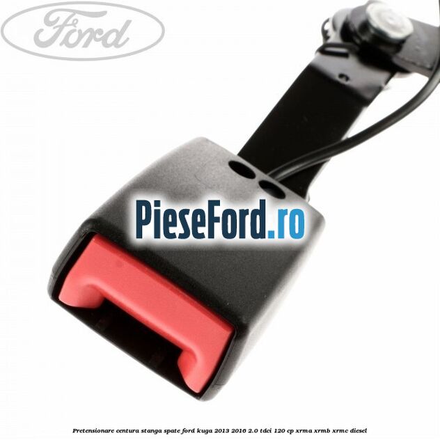 Pretensionare centura stanga spate Ford Kuga 2013-2016 2.0 TDCi 120 cp XRMA, XRMB, XRMC diesel