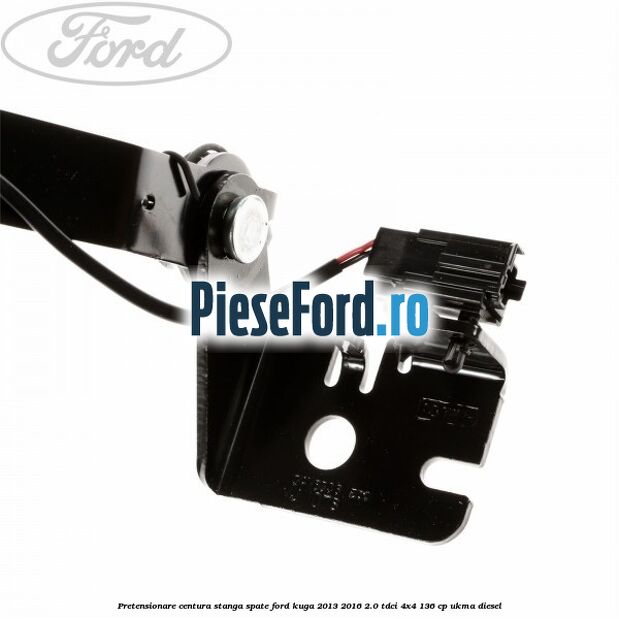 Pretensionare centura stanga spate Ford Kuga 2013-2016 2.0 TDCi 4x4 136 cp UKMA diesel