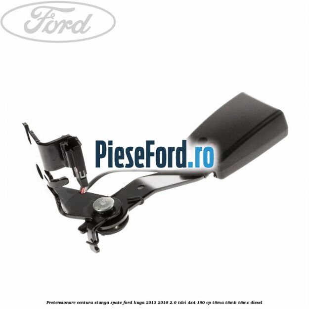Pretensionare centura stanga spate Ford Kuga 2013-2016 2.0 TDCi 4x4 180 cp Pretensionare centura stanga spate Ford Kuga 2013-2016 2.0 TDCi 4x4 180 cp T8MA, T8MB, T8MC diesel