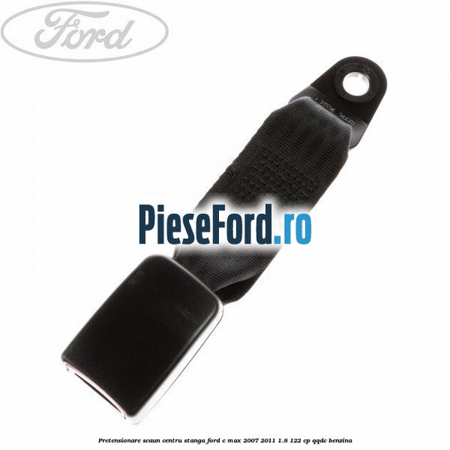 Pretensionare scaun centru stanga Ford C-Max 2007-2011 1.8 122 cp QQDC benzina