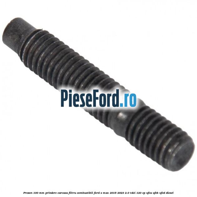 Prezon 100 mm prindere carcasa filtru combustibil Ford S-Max 2015-2023 2.0 TDCi 120 cp Prezon 100 mm prindere carcasa filtru combustibil Ford S-Max 2015-2023 2.0 TDCi 120 cp UFCA, UFCB, UFCD diesel
