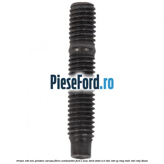 Prezon 100 mm prindere carcasa filtru combustibil Ford S-Max 2015-2023 2.0 TDCi 180 cp Prezon 100 mm prindere carcasa filtru combustibil Ford S-Max 2015-2023 2.0 TDCi 180 cp T8CG, T8CH, T8CI, T8CJ diesel