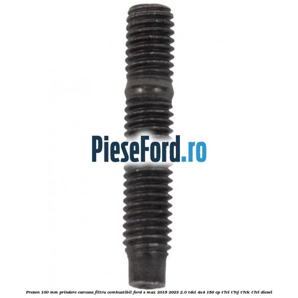 Prezon 100 mm prindere carcasa filtru combustibil Ford S-Max 2015-2023 2.0 TDCi 4x4 150 cp Prezon 100 mm prindere carcasa filtru combustibil Ford S-Max 2015-2023 2.0 TDCi 4x4 150 cp T7CI, T7CJ, T7CK, T7CL diesel